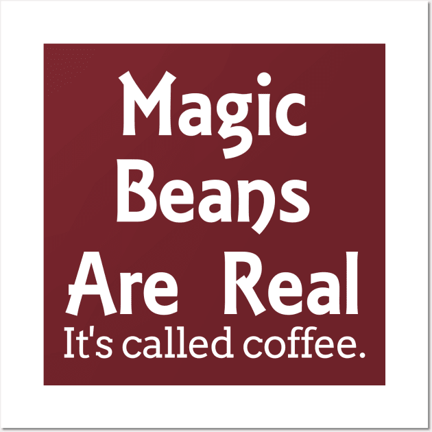 Magic Beans Are Real Wall Art by redsoldesign